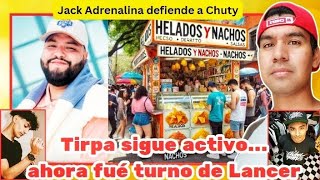 TIRPA anda desatado y ahora le tocó a LANCER además JACK ADRENALINA defiende a CHUTY  Lalo informa [upl. by Akcimehs895]