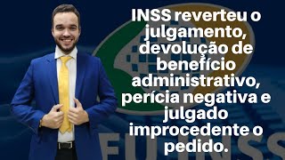 INSS reverteu o julgamento devolução de benefício perícia negativa e julgado improcedente o pedido [upl. by Analahs]