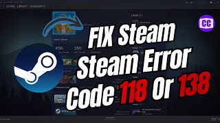 How To Fix Steam Error Code 118 Or 138 Full Guide [upl. by Artinek]