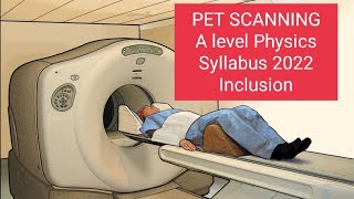 PET SCANNING A LEVEL PHYSICS 2022 SYLLABUS  NEW INCLUSION [upl. by Benny]