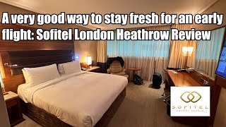 A very good way to stay fresh for an early flight Sofitel London Heathrow Review [upl. by Riffle]