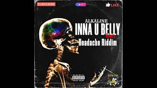 Alkaline  Inna U Belly Remix Headache Riddim NO TAGS [upl. by Latham591]