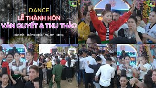 DANCE nhiệt tình tại lễ thành hôn VĂN QUYẾT amp THU THẢO bản mật chiềng lương mai sơn sơn la [upl. by Yorle]