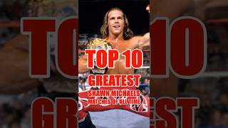 TOP 10 Greatest Shawn Michaels Matches WWE SHORTS [upl. by Nalrah100]