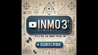 INMO Series 3 – Solving an INMO Problem StepbyStep [upl. by Birdella287]