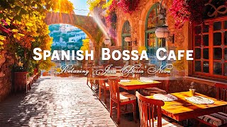 Spain Cafe Shop Ambience  Spanish Music  Relaxing Bossa Nova Instrumental Music for Relax Study [upl. by Okier]