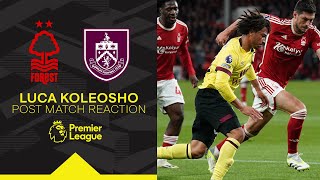 Koleosho Aims To Build On Performances  REACTION  Nottingham Forest 11 Burnley [upl. by Mather]