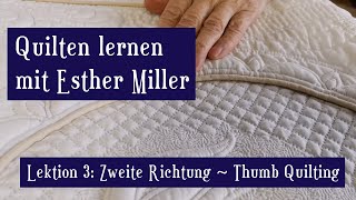 Handquilten Technik Lektion 3 Zweite Richtung und Thumb Quilting [upl. by Ennyroc229]