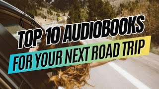 Top 10 Audiobooks for Your Next Road Trip [upl. by Witte]