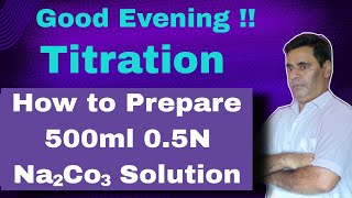 How to Prepare 500ml 05N Na2Co3 Solution 56  Titration [upl. by Eiramannod908]