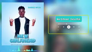 New Girlfriend   Official Music Audio  Darius Wick newgirlfriend dariuswick newmusic [upl. by Gentry]