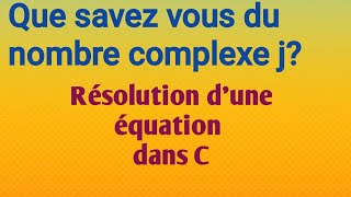 Le nombre complexe j et la résolution dune équation polynomiale de degré 4 [upl. by Fernyak]