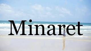 How To Pronounce Minaret🌈🌈🌈🌈🌈🌈Pronunciation Of Minaret [upl. by Ttennaj770]