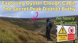 Exploring Oyster Clough Cabin  The Secret Peak District Bothy amp Nearly Getting Caught By Foresters [upl. by Aras786]