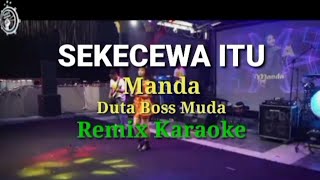 Sekecewa Itu Karaoke RemixRDK Duta Boss Muda Cover Manda [upl. by Awhsoj850]