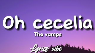 The vamps  Oh Cecilia Lyrics [upl. by Joly772]