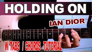 HOLDING ON  IAN DIOR WTABS GUITAR TUTORIAL [upl. by Sikleb849]