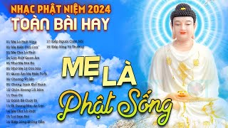 LK MẸ LÀ PHẬT SỐNG Tuyển Chọn 20 Bài Hát Về Phật Giáo Hay Nhất 2024 Nhạc Phật Toàn Bài Hay [upl. by Auqinahc]