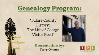 Sequoia Genealogical Society Presents Tulare County History amp The Life of George Victor Reed [upl. by Lorette]