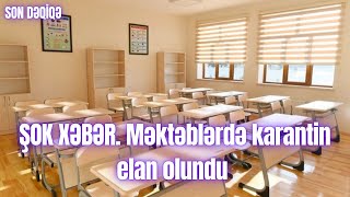 ŞOK XƏBƏR Məktəblərdə karantin elan olundu [upl. by Yntruoc]