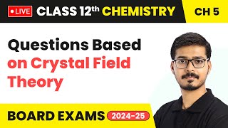 Questions Based on Crystal Field Theory  Coordination Compound  Class 12 Chemistry Chapter 5 live [upl. by Milka]