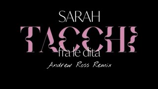 Sarah  Tacchi fra le dita Andrew Ross Remix [upl. by Asek]