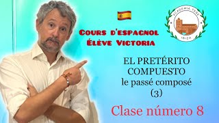 Cours d’espagnol 🇪🇸 08 ÉLÈVE VICTORIA EL PRETÉRITO COMPUESTO Le passé composé 3 coursdespagnol [upl. by Mackoff]