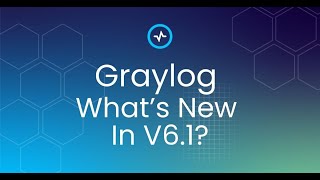 Whats New In Graylog V61 [upl. by Lesly]