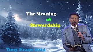 The Meaning of Stewardship of GOD Famous lectures by Dr Tony Evans 2024 [upl. by Amis]