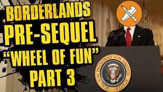 OboeShoes 2020  Borderlands Pre Sequel Wheel of Fun  Part 3 [upl. by Sivle658]