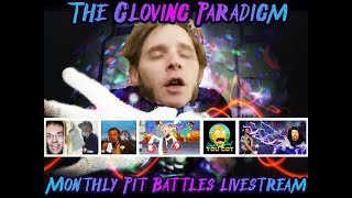 The Gloving Paradigm Monthly Pit Battle Live Stream August Edition Redux [upl. by Ramo707]