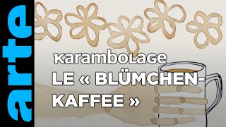 Le « Blümchenkaffee »  Karambolage  ARTE [upl. by Arleyne]