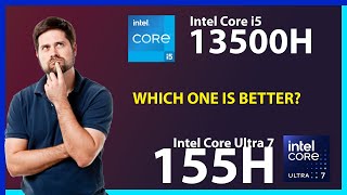 INTEL Core i5 13500H vs INTEL Core Ultra 7 155H Technical Comparison [upl. by Westerfield]