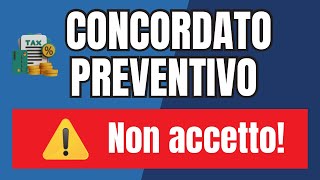 🛑COSA SUCCEDE SE NON SI ACCETTA LA PROPOSTA DEL CONCORDATO PREVENTIVO BIENNALE [upl. by Hedges]