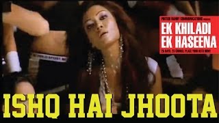 EK Khiladi Ek Haseena  Ishq hai Jhoota [upl. by Ardnasak]