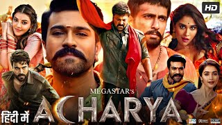 Acharya Full Movie In Hindi Dubbed  Ram Charan  Chiranjeevi​  Kajal  Pooja  Review amp Facts HD [upl. by Xed]