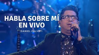 Habla Sobre Mí En Vivo  Testimonio  Daniel Calveti  Video Oficial [upl. by Yurik745]