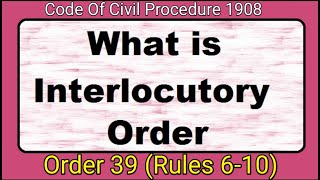 Interlocutory Orders Order 39 CpcRules 610 Cpc 1908 [upl. by Robby]