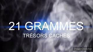 💎 21 GRAMMES 💎 MAS TRÉSORS CACHÉS [upl. by Silbahc]