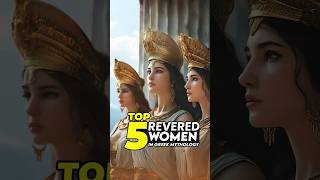 Top 5 Most Revered Women in Greek Mythology [upl. by Orson257]