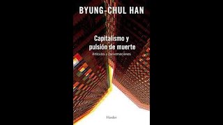 Capitalismo y pulsión de muerte  ByungChul Han [upl. by Manolo]