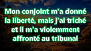 Mon conjoint ma donné la liberté mais jai triché et il ma violemment affronté au tribunal [upl. by Marek]