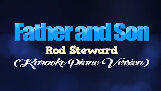 FATHER AND SON  Rod Steward KARAOKE PIANO VERSION [upl. by Aenotna]