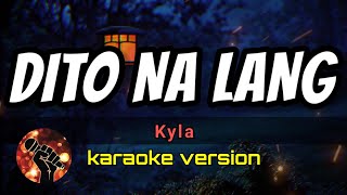 DITO NA LANG  KYLA karaoke version [upl. by Areivax]