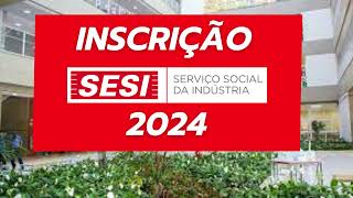 INSCRIÇÕES SESI 2024  COMO ESTUDAR NO SESI  Formas de ingressar [upl. by Rabush77]