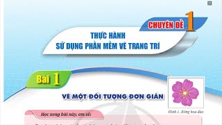 Bài 1  Vẽ Một Đối Tượng Đơn Giản HOA ĐÀO CHUYÊN ĐỀ TIN 11 CÁNH DIỀU [upl. by Genny]