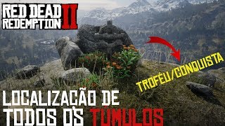 RED DEAD REDEMPTION 2  TODOS OS TÚMULOS CONDOLÊNCIAS TROFÉUCONQUISTA [upl. by Anahir]