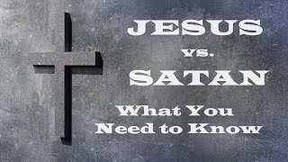 Who is Satan  Jesus vs Satan  Revealing Essential Scripture [upl. by Gronseth]