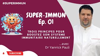 Trois principes pour booster son système immunitaire naturellement  Episode 1 SuperImmun [upl. by Hube]