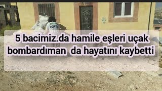 5 bacimza hamile eşleri uçak bombardıman da hayatını kaybetti [upl. by Brina962]